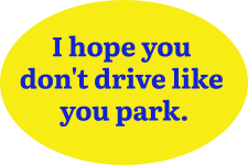 Drive like you park