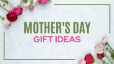 Mother's Day Gift Ideas