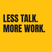 Less talk More work